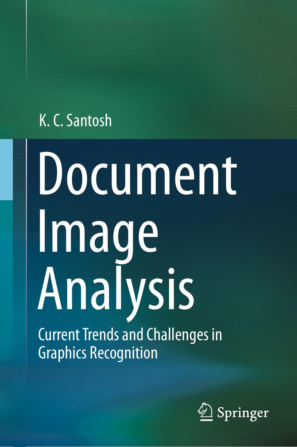 Document Image Analysis: Current Trends and Challenges in Graphics Recognition by K.C. Santosh