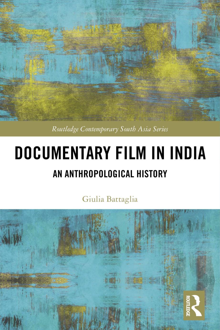 Documentary Film in India: An Anthropological History by Giulia Battaglia