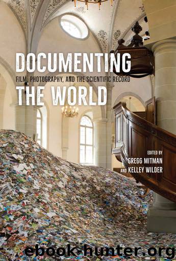 Documenting the World: Film, Photography, and the Scientific Record by Gregg Mitman & Kelley Wilder