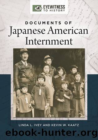 Documents of Japanese American Internment by Linda L. Ivey & Kevin W. Kaatz