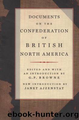 Documents on the Confederation of British North America by G. P. Browne; Janet Ajzenstat