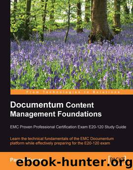 Documentum Content Management Foundations by Pawan Kumar