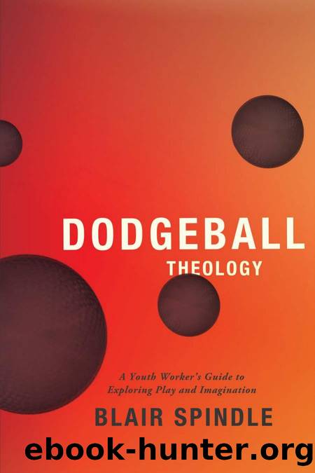 Dodgeball Theology by Blair Spindle