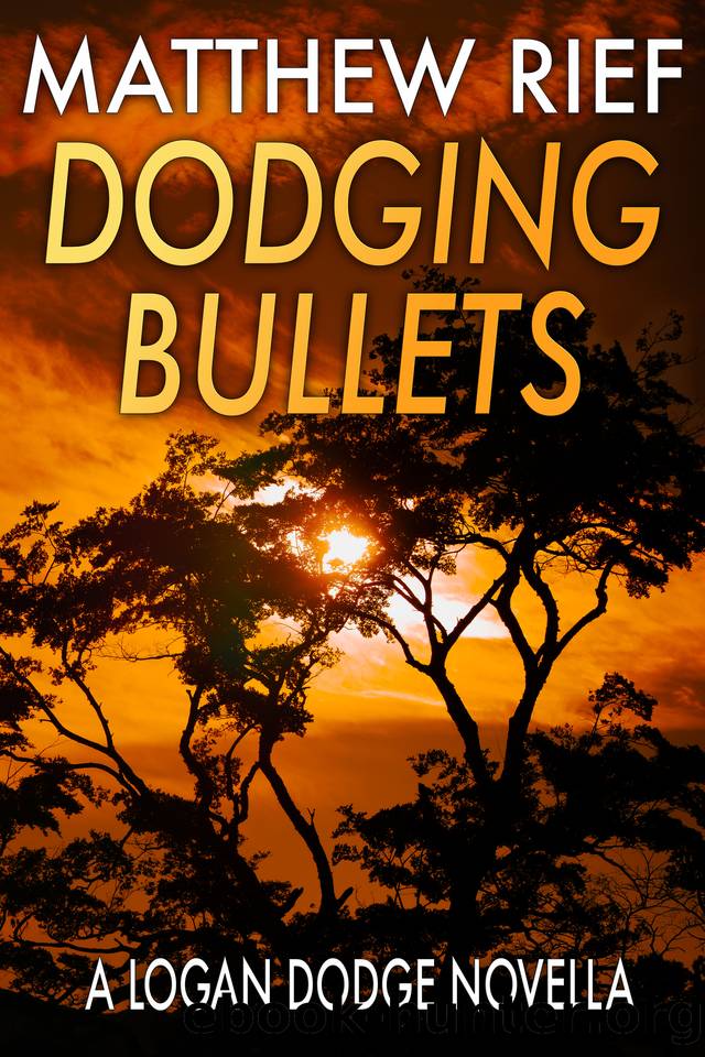Dodging Bullets: A Logan Dodge Novella by Matthew Rief