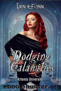 Dodging Calamities (Artemis University Book 7) by Erin R Flynn
