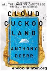 Doerr, Anthony - Cloud Cuckoo Land by Doerr Anthony