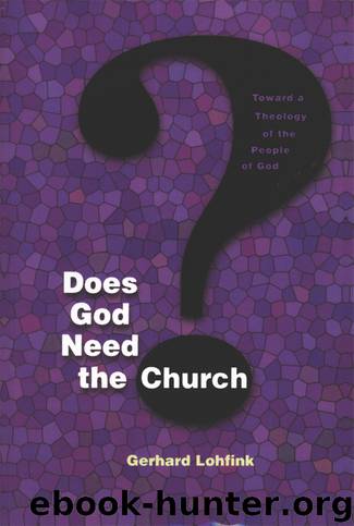 Does God Need the Church?: Toward a Theology of the People of God (Michael Glazier Books) by Lohfink Gerhard