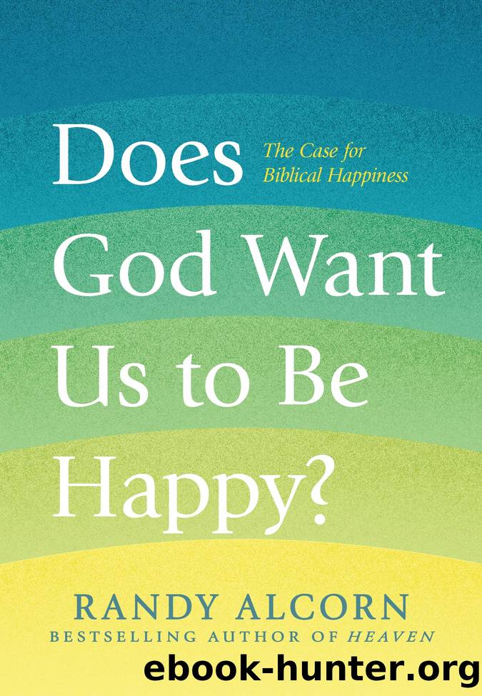 Does God Want Us to Be Happy by Randy Alcorn