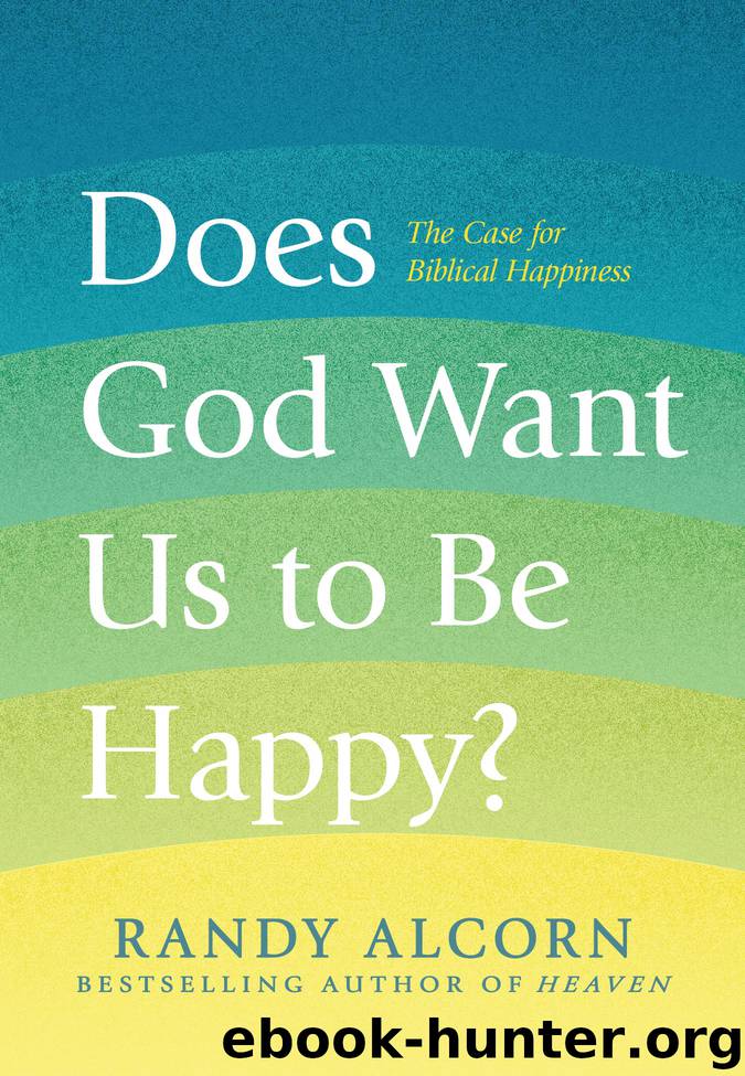 Does God Want Us to Be Happy? by Randy Alcorn