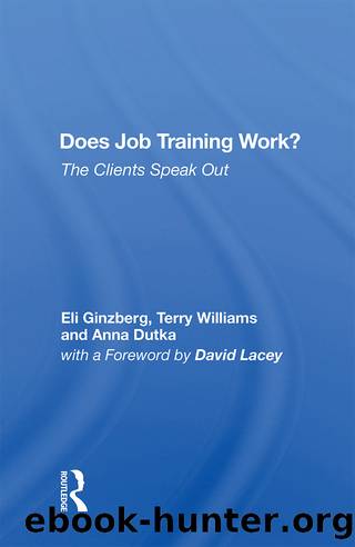 Does Job Training Work?: The Clients Speak Out by Eli Ginzberg & Terry Williams