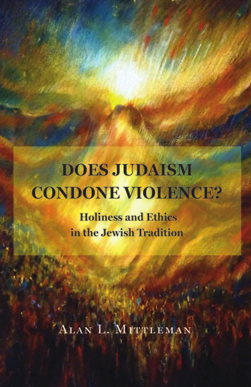 Does Judaism Condone Violence?: Holiness and Ethics in the Jewish Tradition by Alan L. Mittleman