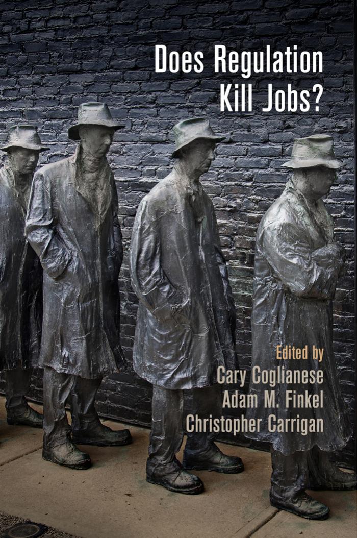 Does Regulation Kill Jobs? by Edited by Cary Coglianese Adam M. Finkel & Christopher Carrigan