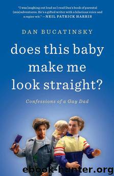 Does This Baby Make Me Look Straight?: Confessions of a Gay Dad by Bucatinsky Dan