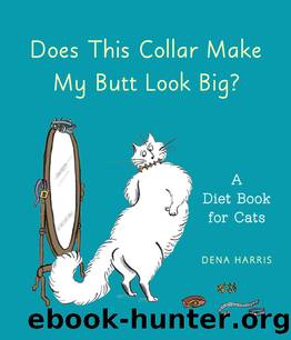 Does This Collar Make My Butt Look Big? by Dena Harris