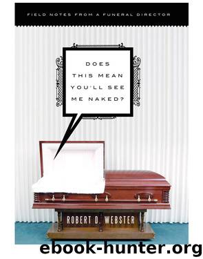 Does This Mean You'll See Me Naked? by Robert D. Webster