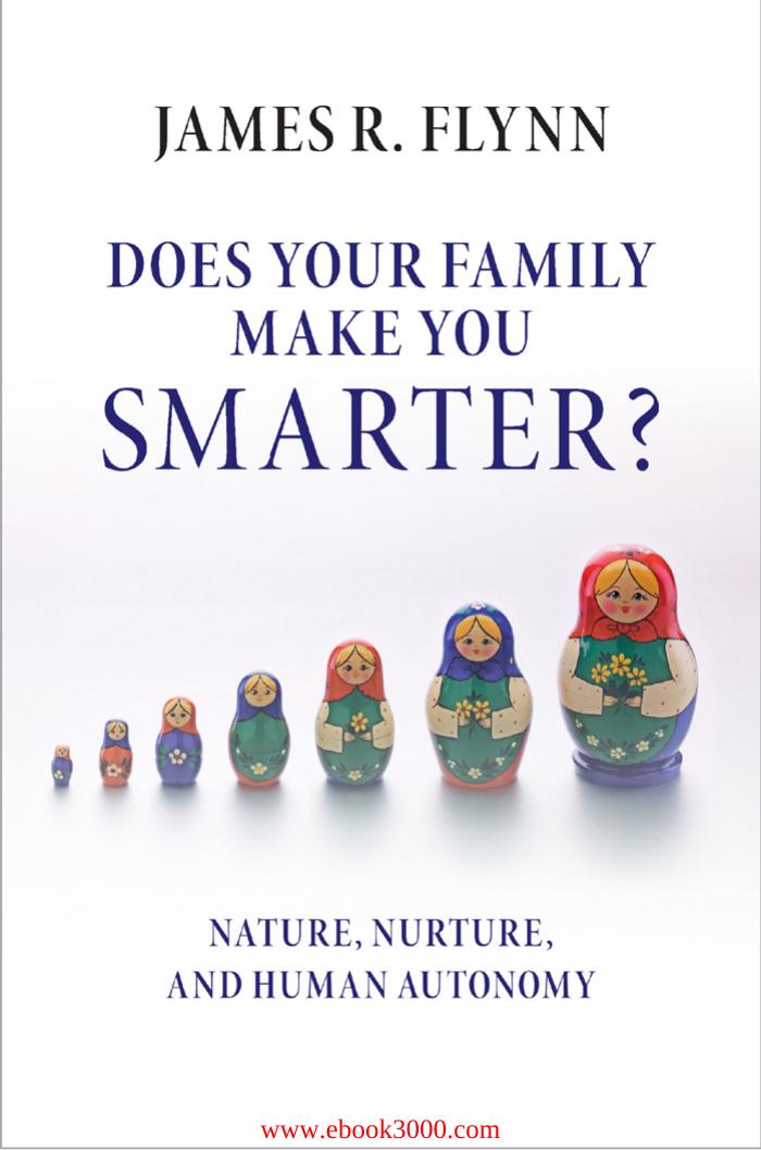 Does Your Family Make You Smarter? : Nature, Nurture, and Human Autonomy by Unknow