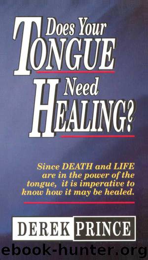 Does Your Tongue Need Healing by Derek Prince