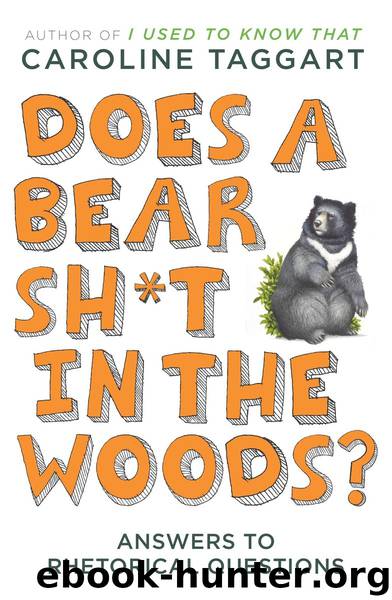 Does a Bear Sh*t in the Woods? by Caroline Taggart