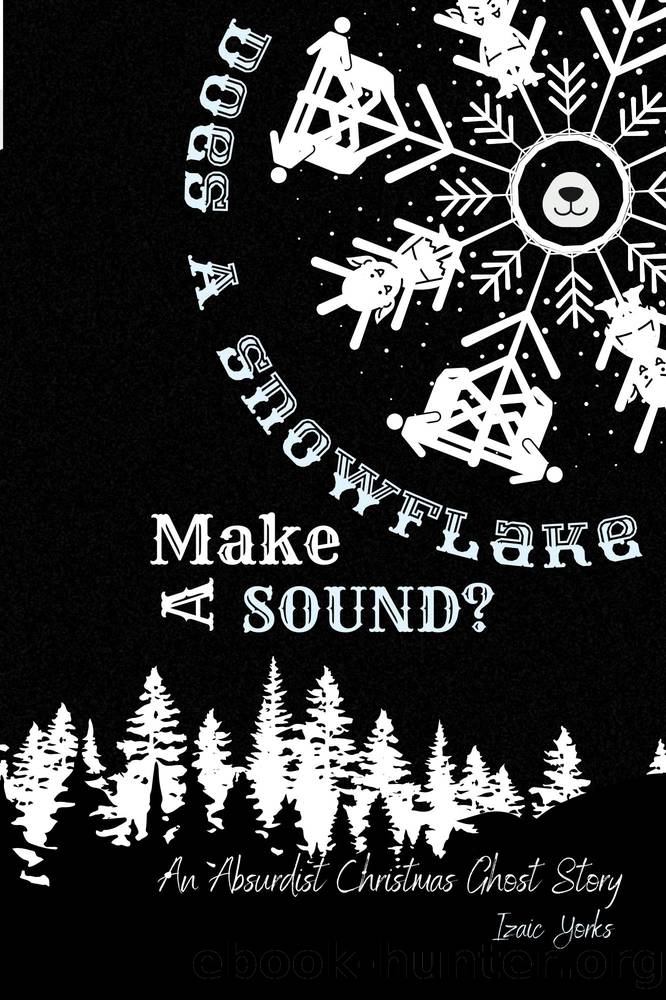 Does a Snowflake Make a Sound? by Izaic Yorks