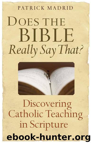 Does the Bible Really Say That?: Discovering Catholic Teaching in Scripture by Madrid Patrick