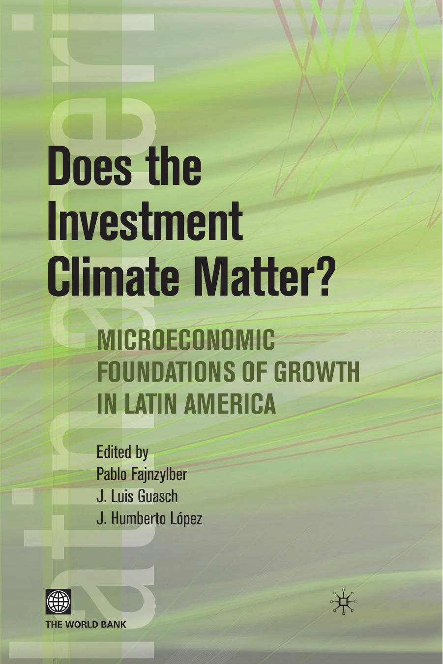 Does the Investment Climate Matter?: Microeconomic Foundations of Growth in Latin America by Pablo Fajnzylber Pablo Fajnzylber J. Luis Guasch J. Humberto Lopez