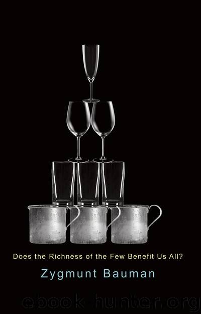 Does the Richness of the Few Benefit Us All? by Bauman Zygmunt;