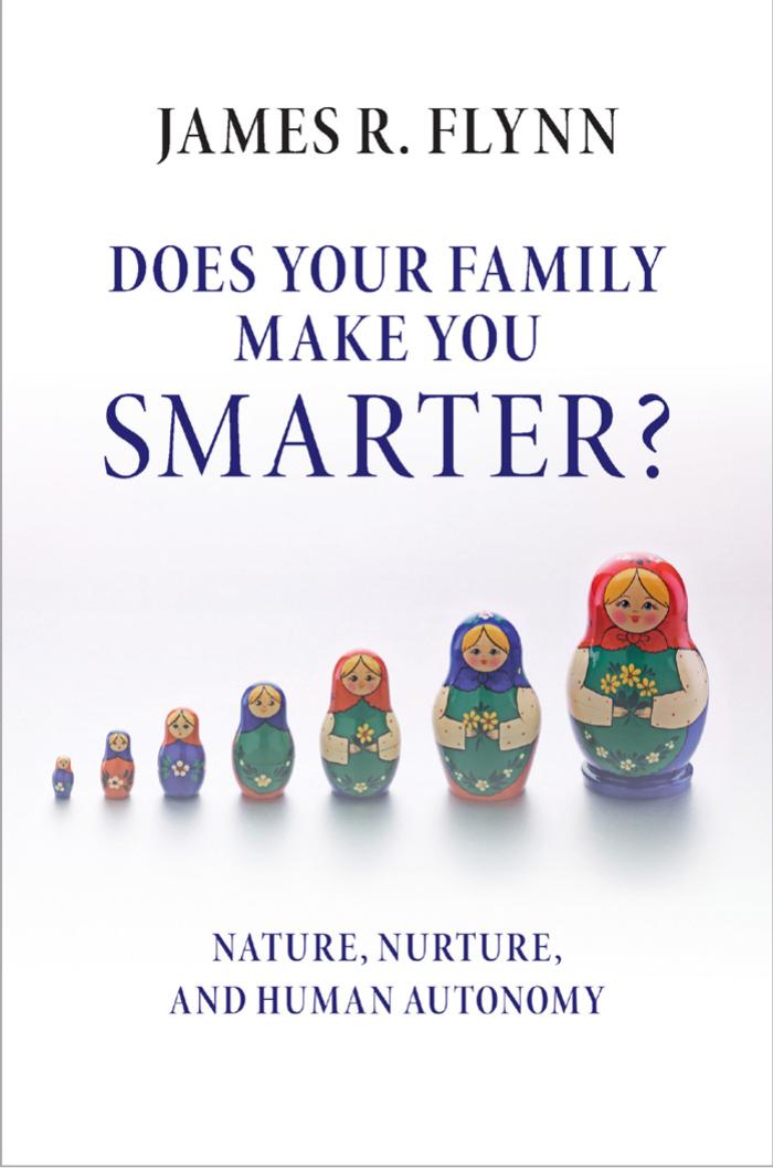 Does your family make you smarter?: nature, nurture, and human autonomy by Flynn James Robert