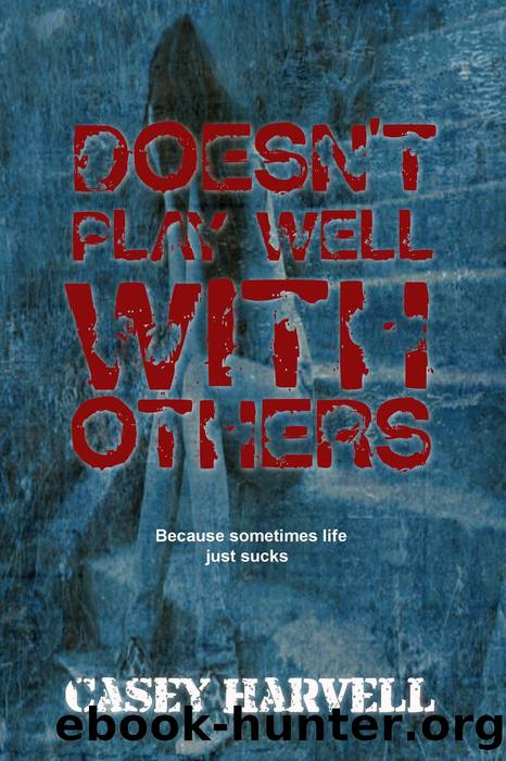 Doesn't Play Well With Others by Casey Harvell