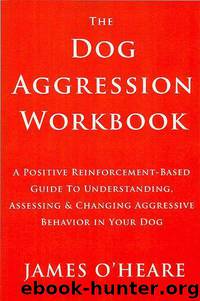 Dog Aggression Workbook by James O’Heare