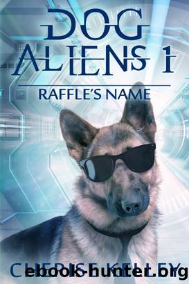 Dog Aliens 1: Raffle's Name by Cherise Kelley
