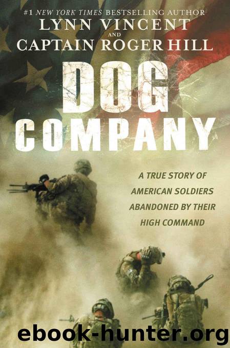 Dog Company: A True Story of American Soldiers Abandoned by Their High Command by Lynn Vincent & Roger Hill