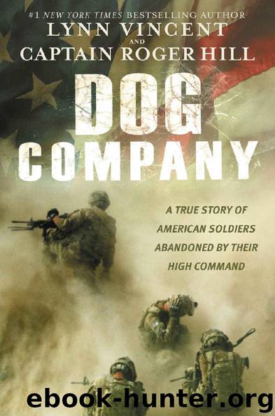 Dog Company: A True Story of American Soldiers Abandoned by Their High Command by Roger Hill & Lynn Vincent