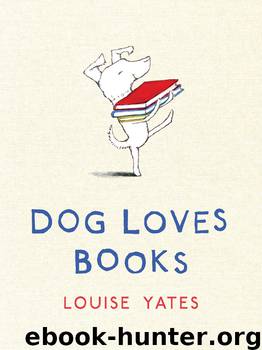 Dog Loves Books by Louise Yates