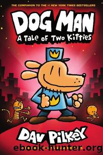 Dog Man: A Tale of Two Kitties: From the Creator of Captain Underpants (Dog Man #3) by Dav Pilkey