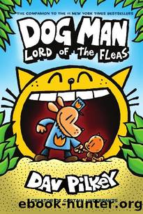 Dog Man: Lord of the Fleas: From the Creator of Captain Underpants (Dog Man #5) by Dav Pilkey