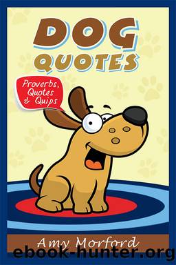 Dog Quotes by Amy Morford