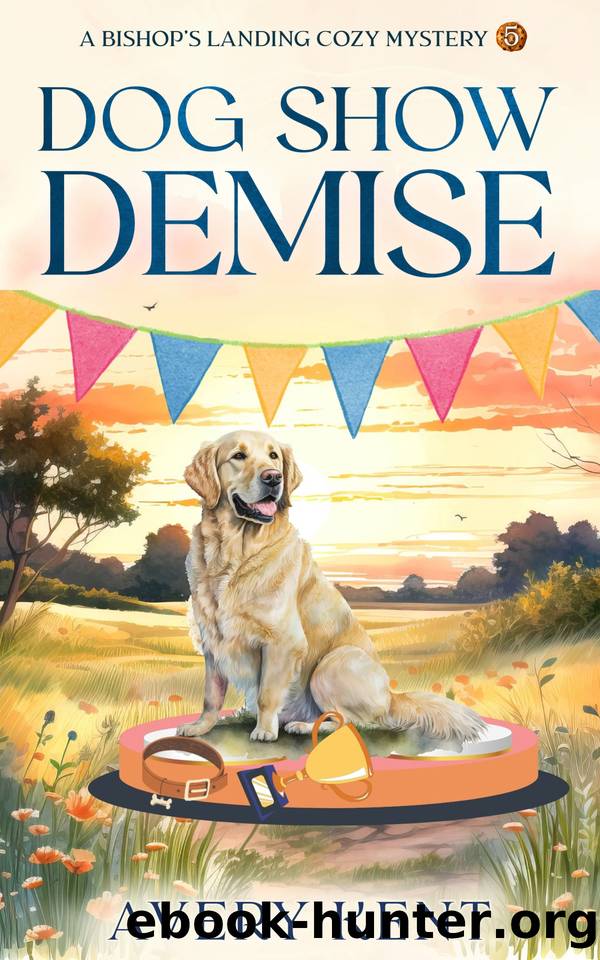 Dog Show Demise: A Bishop's Landing Cozy Mystery by Kent Avery