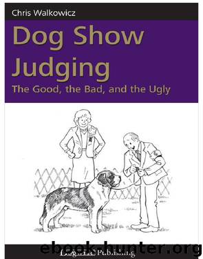 Dog Show Judging: The Good, the Bad, and the Ugly by Chris Walkowicz