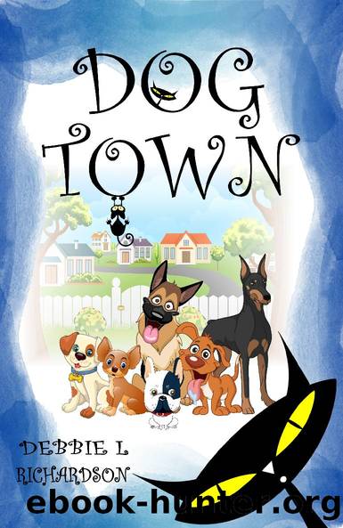 Dog Town by Debbie L Richardson