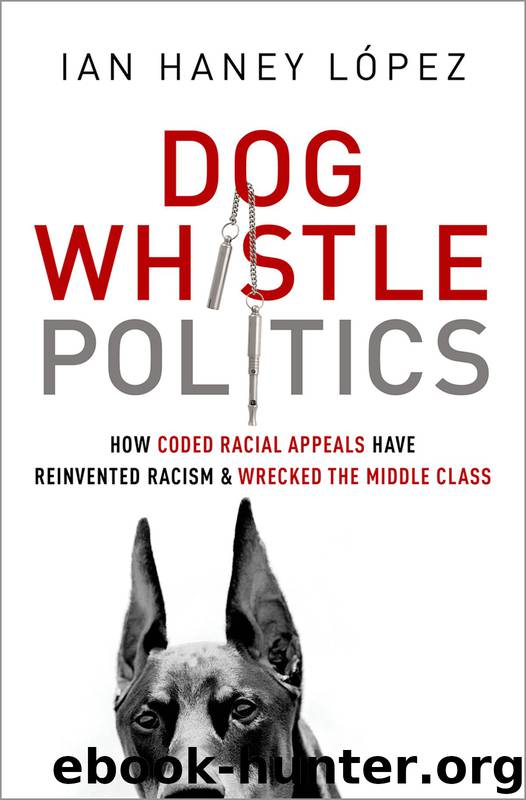 Dog Whistle Politics by Lopez Ian Haney