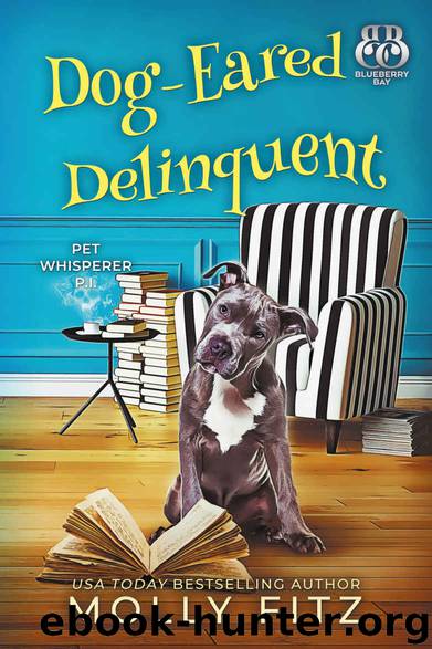 Dog-Eared Delinquent (Pet Whisperer P.I. Book 4) by Molly Fitz & Blueberry Bay