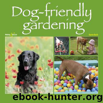 Dog-friendly Gardening by Karen Bush