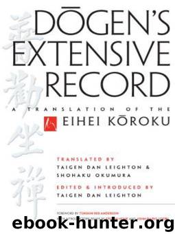Dogen's Extensive Record: A Translation of the Eihei Koroku by Leighton Taigen Dan