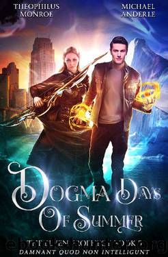 Dogma Days of Summer (The Elven Prophecy Book 5) by Theophilus Monroe & Michael Anderle