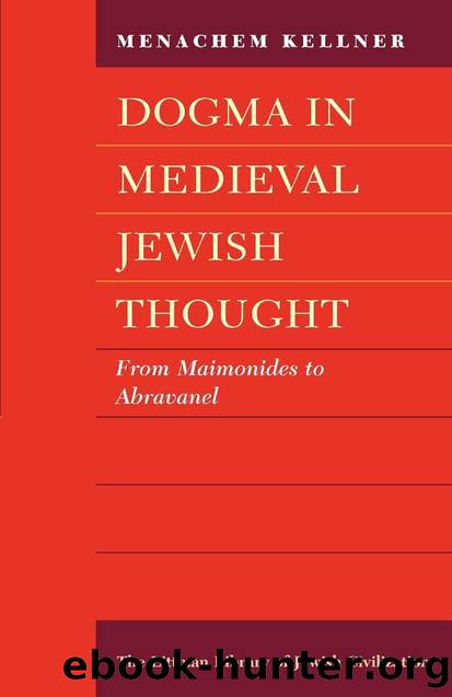 Dogma in Medieval Jewish Thought: From Maimonides to Abravanel by Menachem Kellner