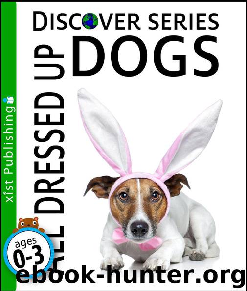Dogs All Dressed Up: Discover Series by Xist Publishing