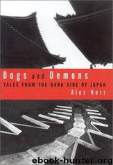 Dogs and Demons: Tales From the Dark Side of Japan by Kerr