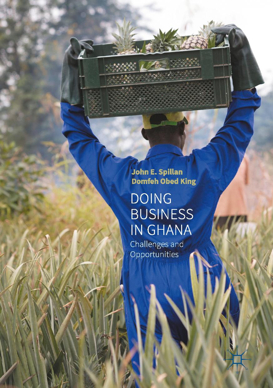 Doing Business In Ghana: Challenges and Opportunities by John E. Spillan Domfeh Obed King (auth.)