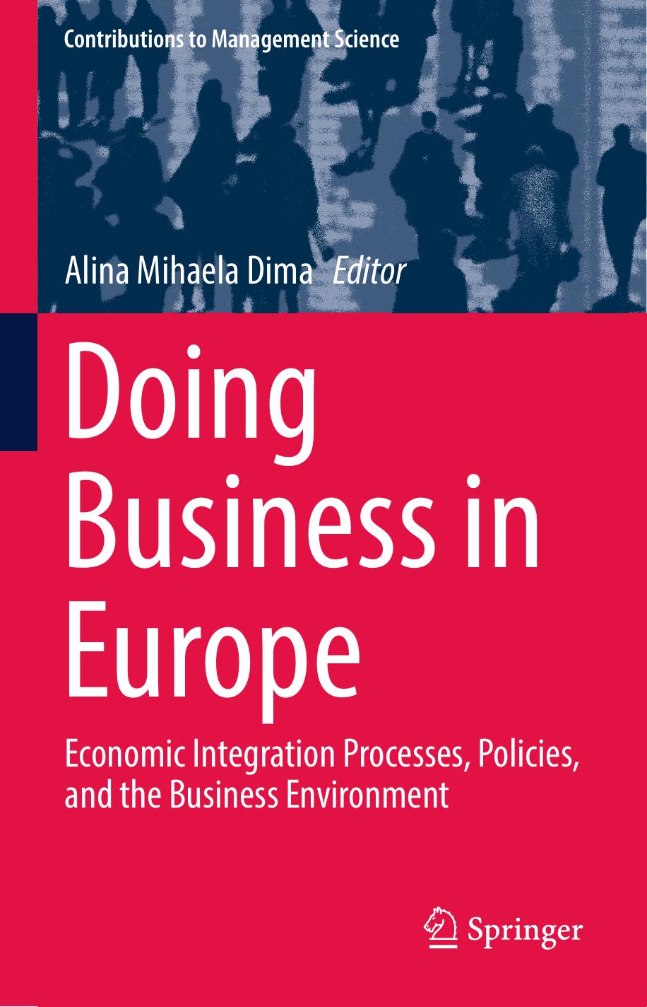 Doing Business in Europe: Economic Integration Processes, Policies, and the Business Environment (repost) by Alina Mihaela Dima