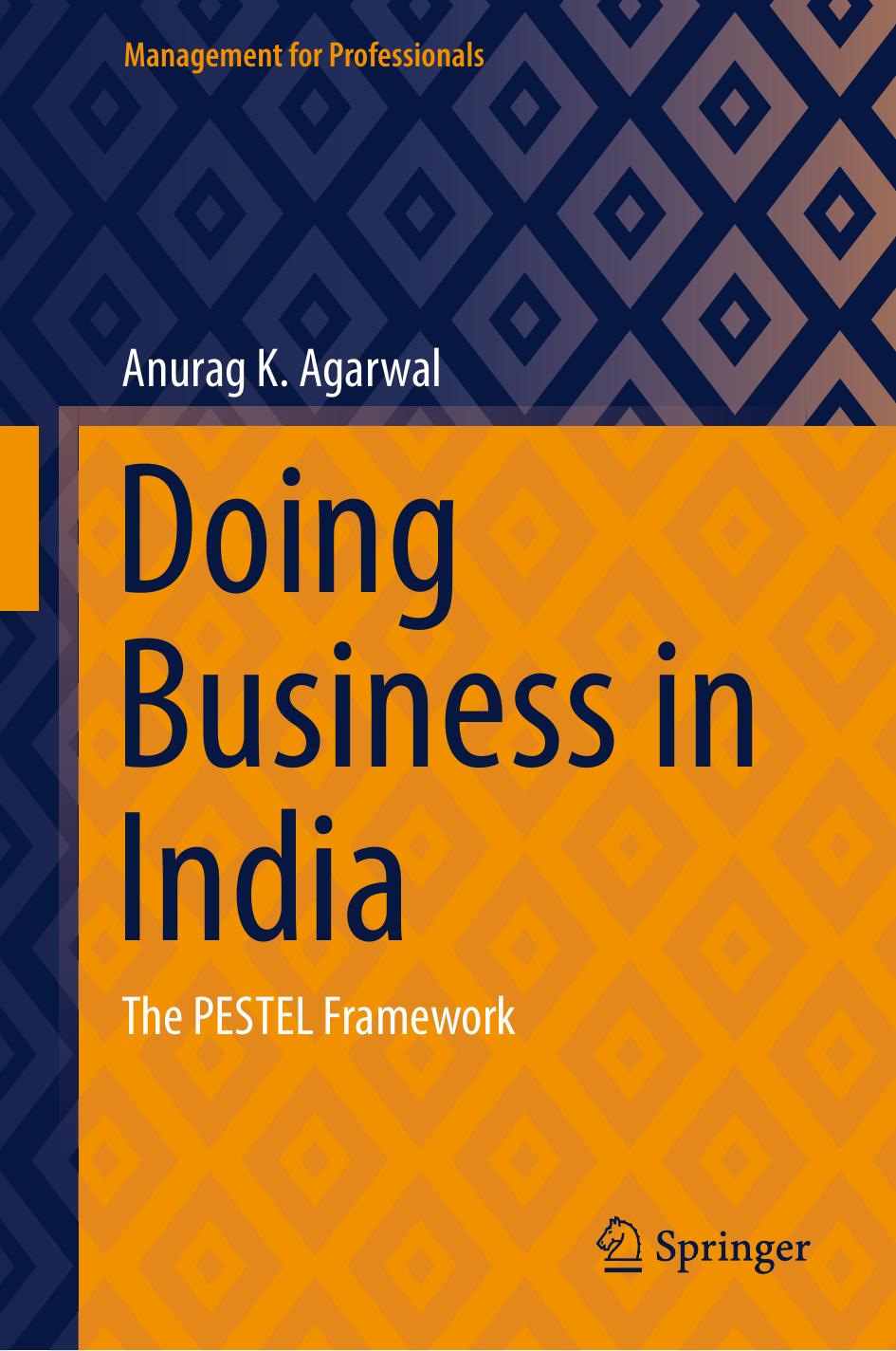 Doing Business in India: The PESTEL Framework by Anurag K. Agarwal
